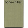 Bone-Chiller! by Monk Ferris