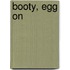 Booty, Egg on