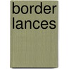 Border Lances door Emma Louisa Seeley