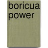 Boricua Power door Jose Ramon Sanchez