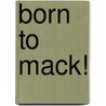 Born To Mack! door Onbekend