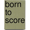 Born To Score by Dwight Yorke