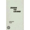 Born to Crime door Lawrence Taylor