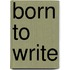Born to Write