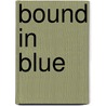 Bound in Blue by Monica Belle