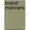 Brand Manners door William Gordon