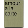 Amour a la carte by M. Danneels