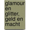 Glamour en glitter, geld en macht