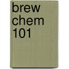 Brew Chem 101 door Lee Hanson