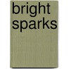 Bright Sparks door Pamela Rushby