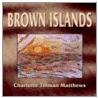 Brown Islands door Charlotte Tillman Matthews