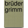 Brüder Grimm by Unknown