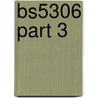 Bs5306 Part 3 by British Standards Institution