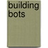 Building Bots