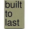 Built To Last by Kathryn A. Morrison