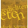 Gedichten eten door Mark Strand
