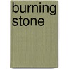 Burning Stone door Zoe Landale