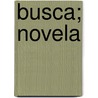 Busca; Novela door PíO. Baroja