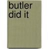 Butler Did It by Pelham Grenville Wodehouse