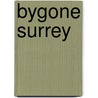 Bygone Surrey by Kevin McCormack