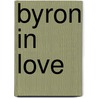 Byron In Love by Edna O'Brien