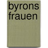 Byrons Frauen by Ida Von D�Ringsfeld