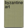 Byzantine Art by Charles Bayet