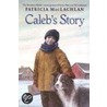 Caleb's Story door Patricia MacLachlan