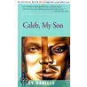 Caleb, My Son door Lucy Daniels