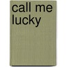Call Me Lucky door Pete Martin