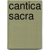Cantica Sacra by Thomas William Silloway