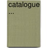Catalogue ... door Onbekend
