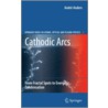 Cathodic Arcs by Andre Anders