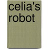 Celia's Robot door Margaret Chang