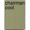 Chairman Cool by Unknown