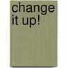 Change It Up! door Amanda Dickson
