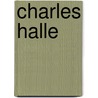 Charles Halle door Robert Beale