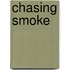 Chasing Smoke