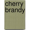 Cherry Brandy door Stuart Ready