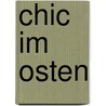 Chic im Osten door Ute Scheffler
