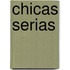 Chicas Serias