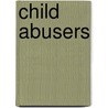 Child Abusers door Christopher Bagley