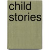 Child Stories by Unknown