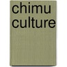 Chimu Culture door Miriam T. Timpledon