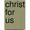 Christ For Us by Hugh Martin