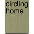 Circling Home