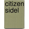 Citizen Sidel by Jerome Charyn