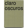 Claro Oscuros by Joseba