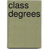 Class Degrees by Evan Watkins