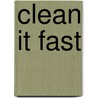 Clean It Fast door Onbekend
